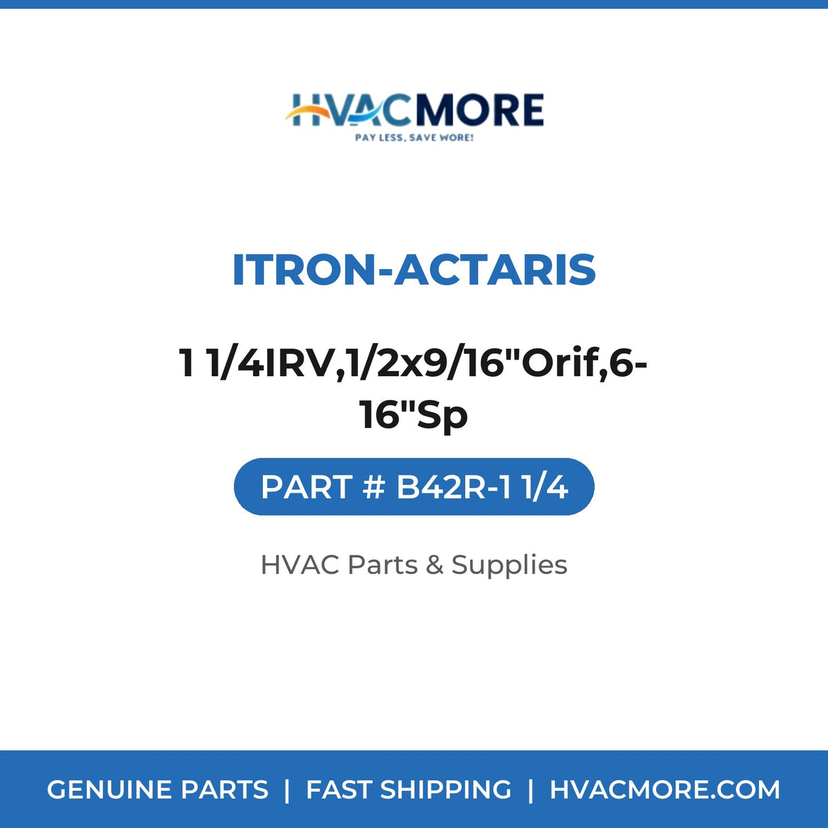 Itron-Actaris 1 1/4IRV,1/2x9/16"Orif,6-16"Sp B42R-1 1/4