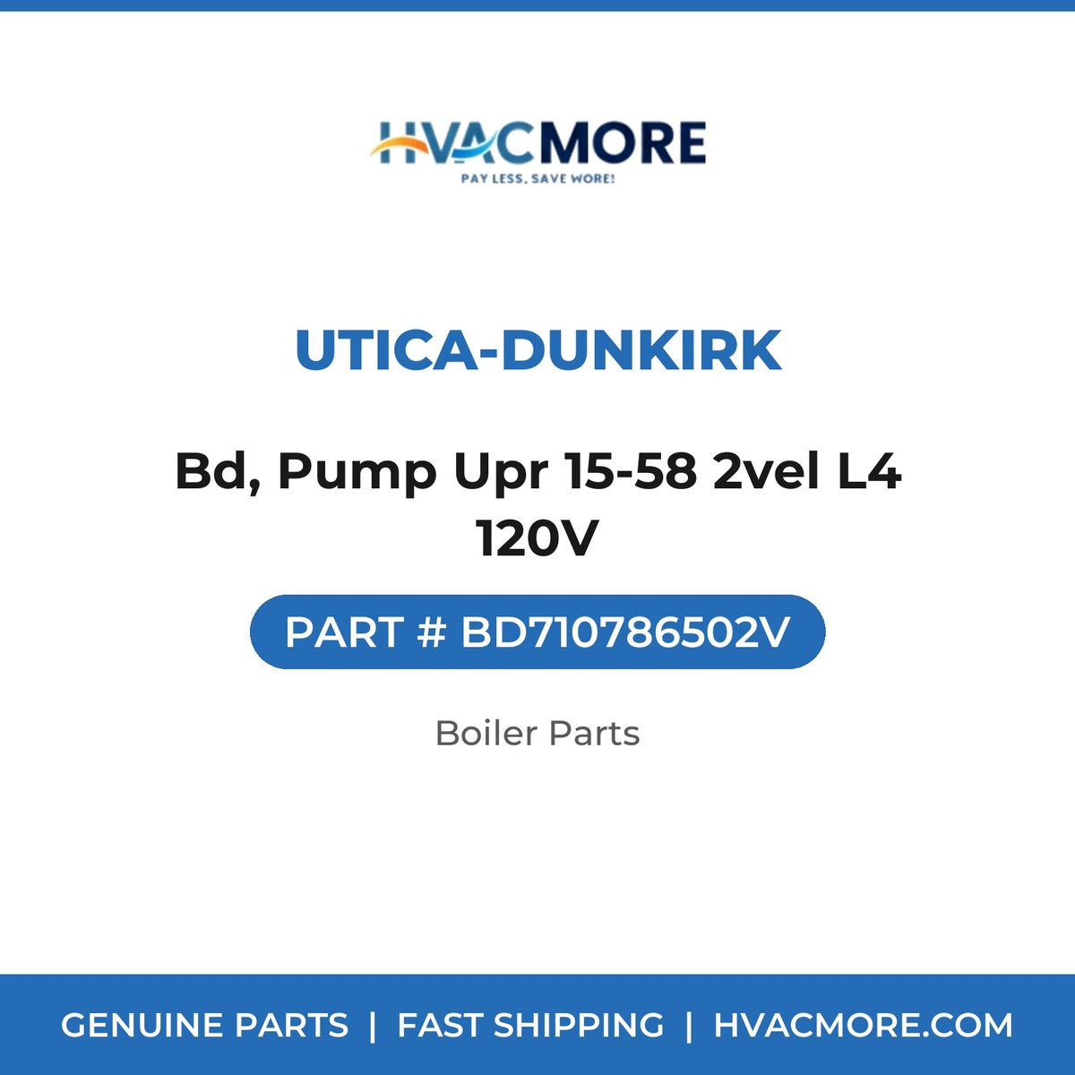 Utica-Dunkirk Bd, Pump Upr 15-58 2vel L4 120V BD710786502V