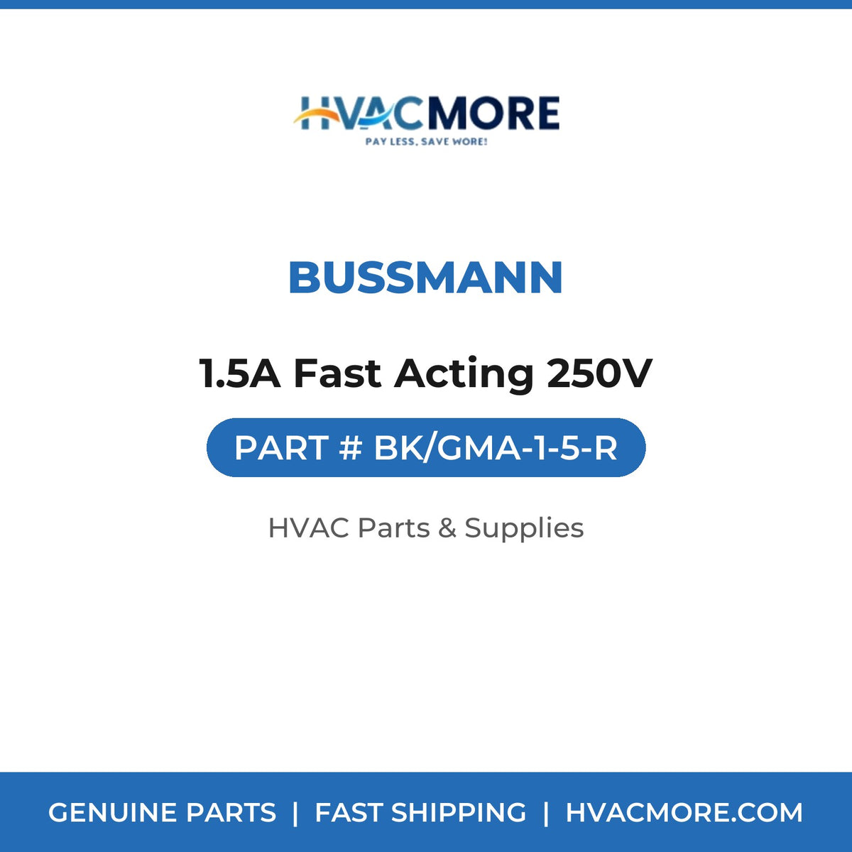 Bussmann 1.5A Fast Acting 250V BK/GMA-1-5-R