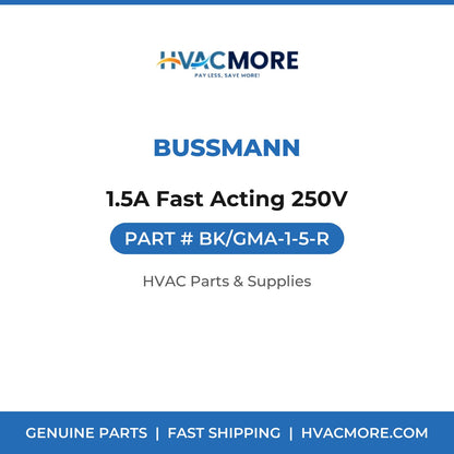 Bussmann 1.5A Fast Acting 250V BK/GMA-1-5-R