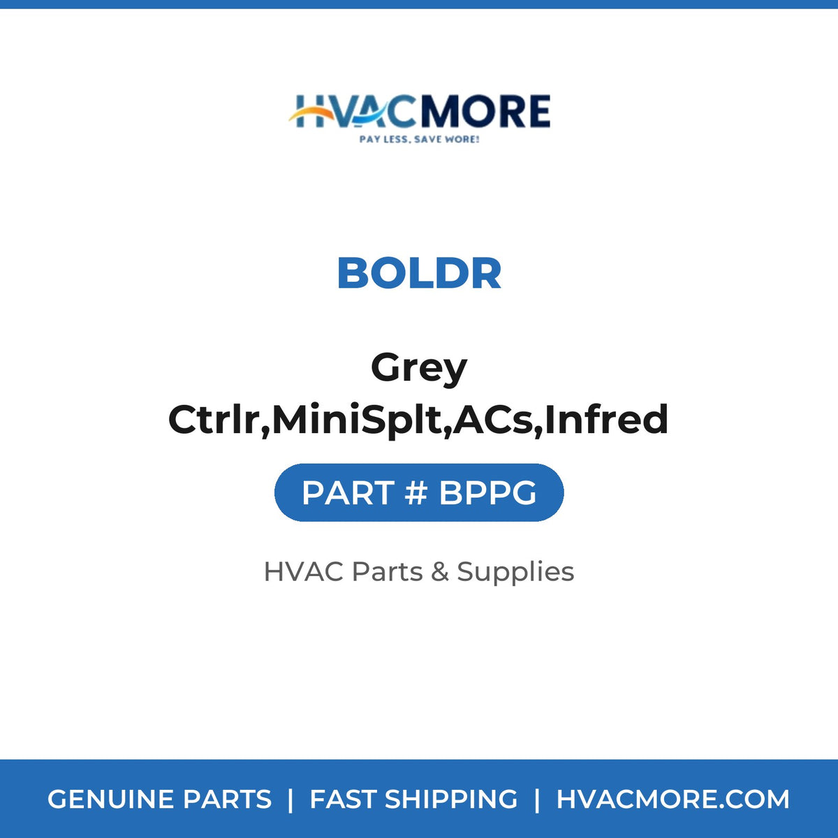 Boldr Grey Ctrlr,MiniSplt,ACs,Infred BPPG