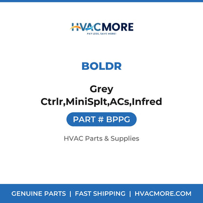 Boldr Grey Ctrlr,MiniSplt,ACs,Infred BPPG