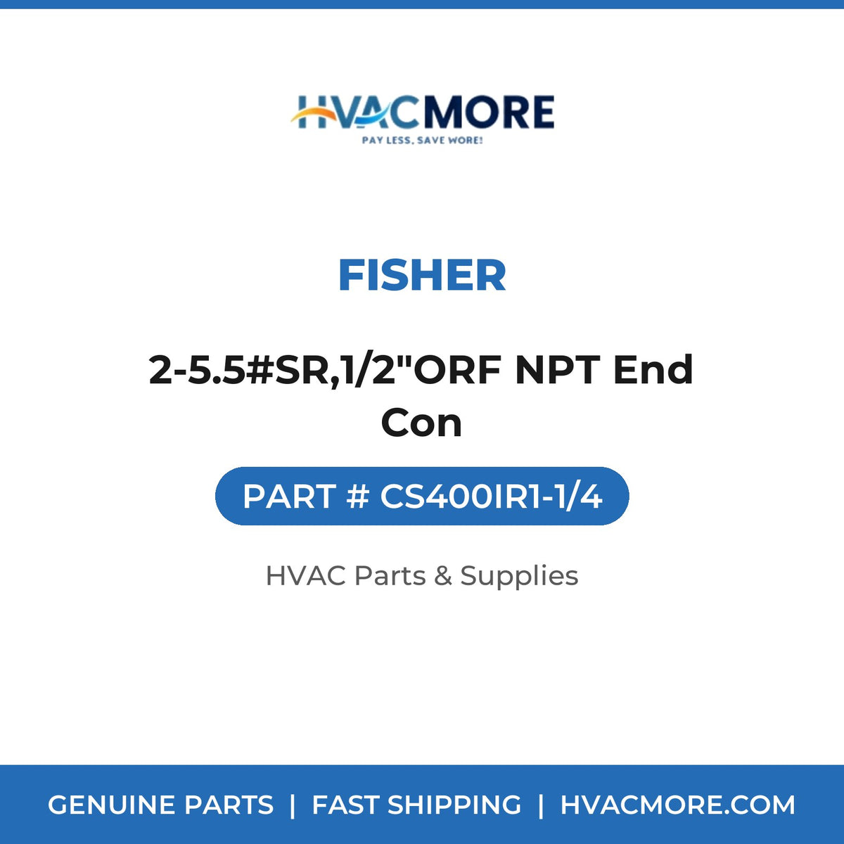 Fisher 2-5.5#SR,1/2"ORF NPT End Con CS400IR1-1/4