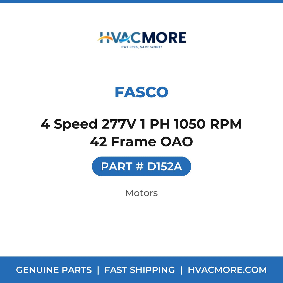 Fasco 4 Speed 277V 1 PH 1050 RPM 42 Frame OAO D152A