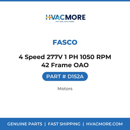 Fasco 4 Speed 277V 1 PH 1050 RPM 42 Frame OAO D152A