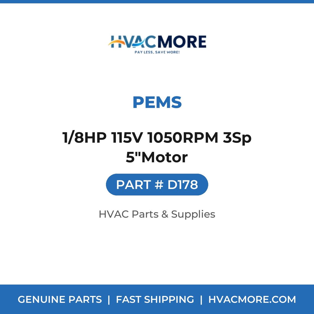 PEMS 1/8HP 115V 1050RPM 3Sp 5"Motor D178