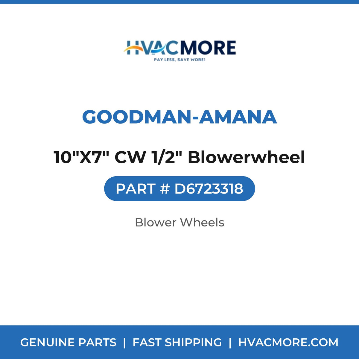 Goodman-Amana 10"X7" CW 1/2" Blowerwheel D6723318