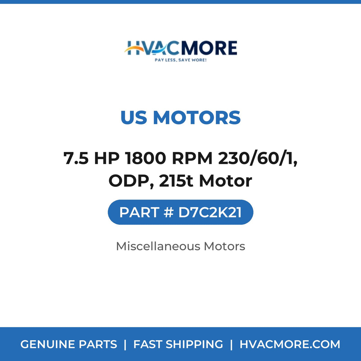 US Motors 7.5 HP 1800 RPM 230/60/1, ODP, 215t Motor D7C2K21
