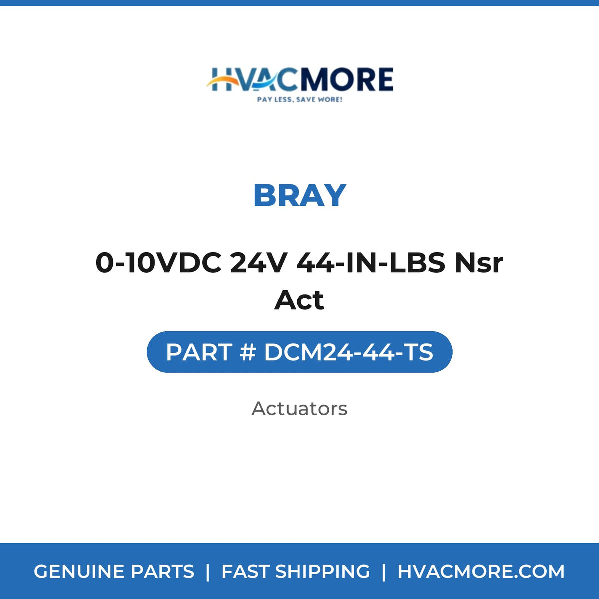 Bray 0-10VDC 24V 44-IN-LBS Nsr Act DCM24-44-TS