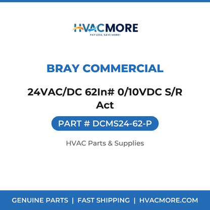 Bray Commercial 24VAC/DC 62In# 0/10VDC S/R Act DCMS24-62-P