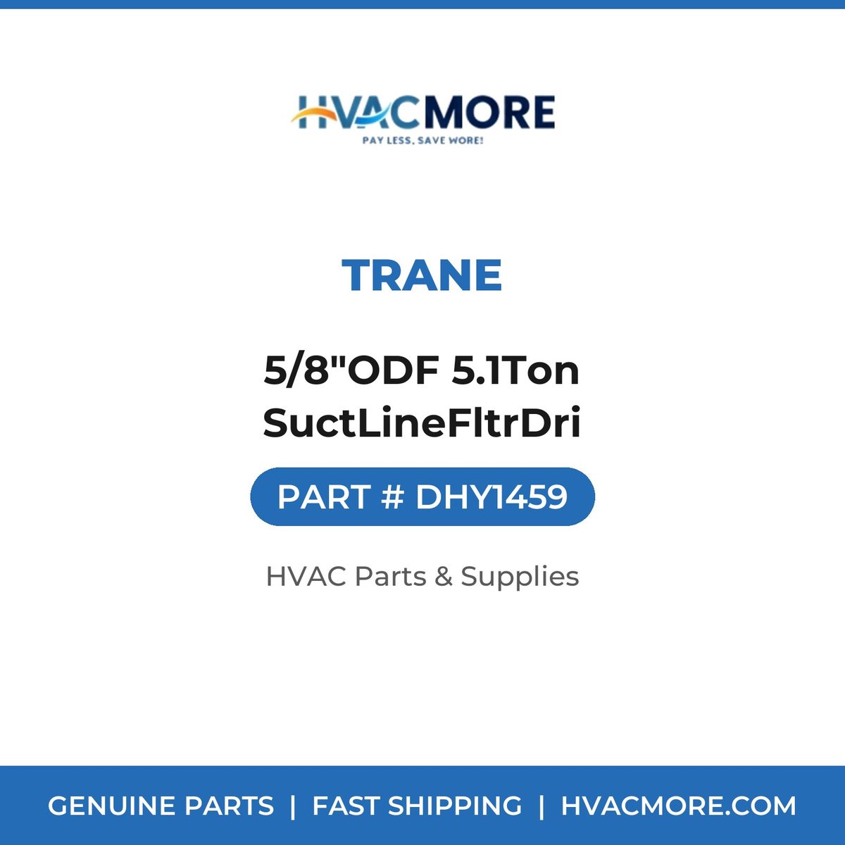 Trane 5/8"ODF 5.1Ton SuctLineFltrDri DHY1459