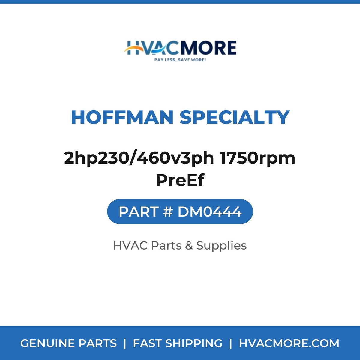Hoffman Specialty 2hp230/460v3ph 1750rpm PreEf DM0444