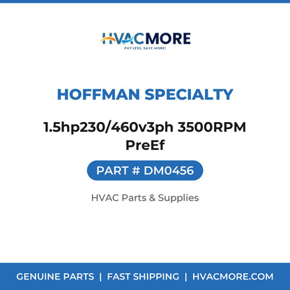 Hoffman Specialty 1.5hp230/460v3ph 3500RPM PreEf DM0456