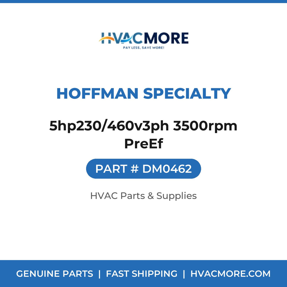 Hoffman Specialty 5hp230/460v3ph 3500rpm PreEf DM0462