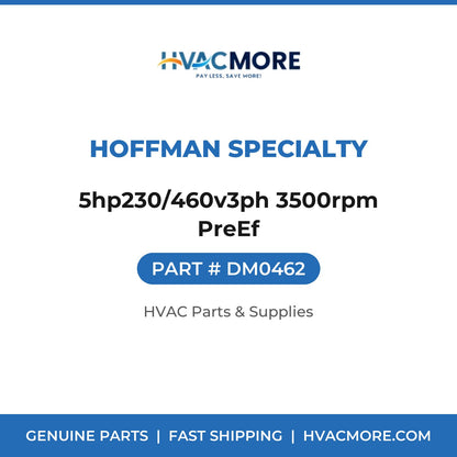 Hoffman Specialty 5hp230/460v3ph 3500rpm PreEf DM0462