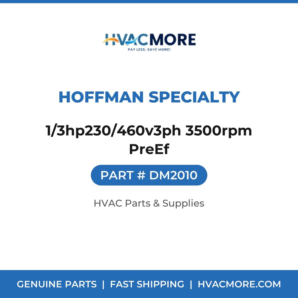 Hoffman Specialty 1/3hp230/460v3ph 3500rpm PreEf DM2010