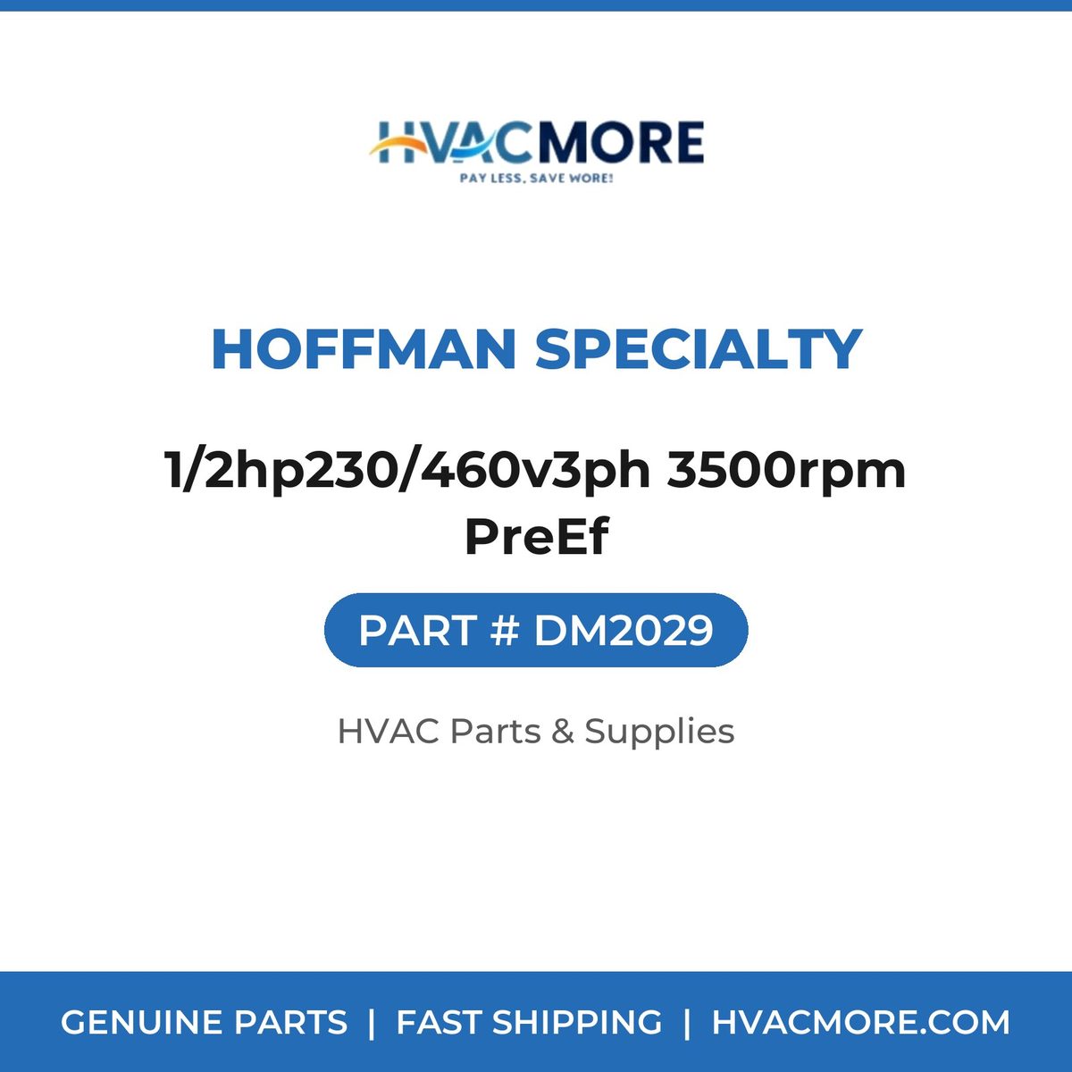 Hoffman Specialty 1/2hp230/460v3ph 3500rpm PreEf DM2029