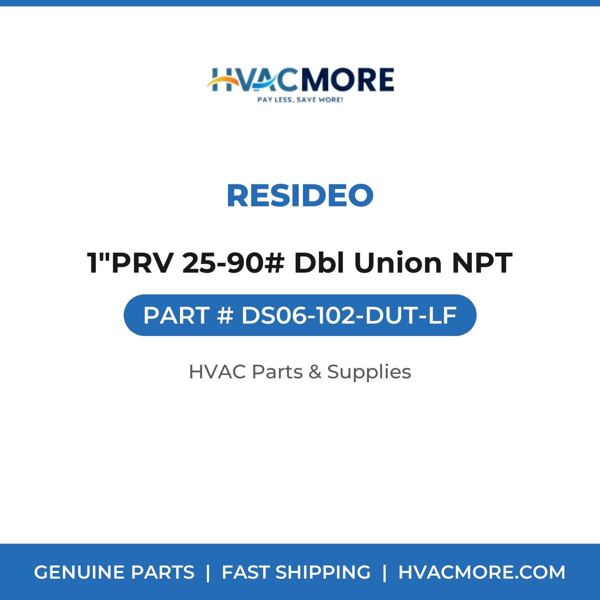 Resideo 1"PRV 25-90# Dbl Union NPT DS06-102-DUT-LF