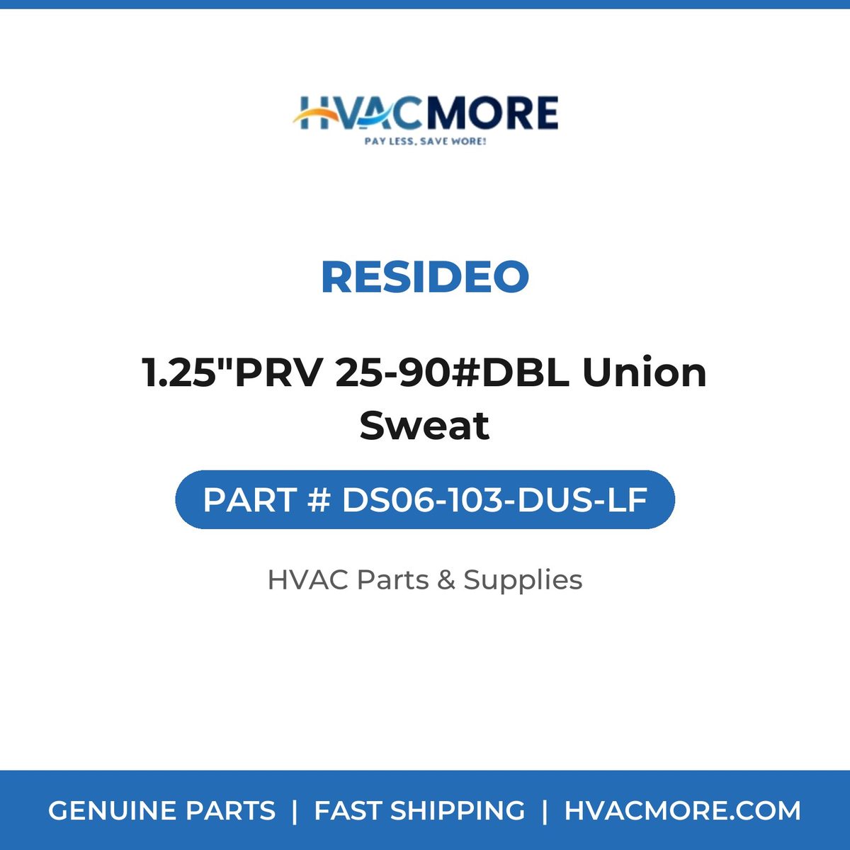 Resideo 1.25"PRV 25-90#DBL Union Sweat DS06-103-DUS-LF