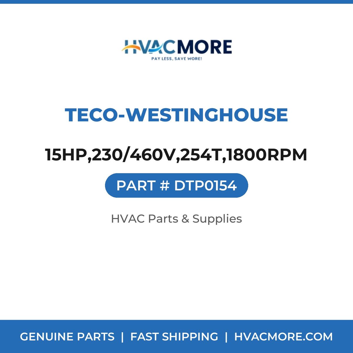 TECO-Westinghouse 15HP,230/460V,254T,1800RPM DTP0154