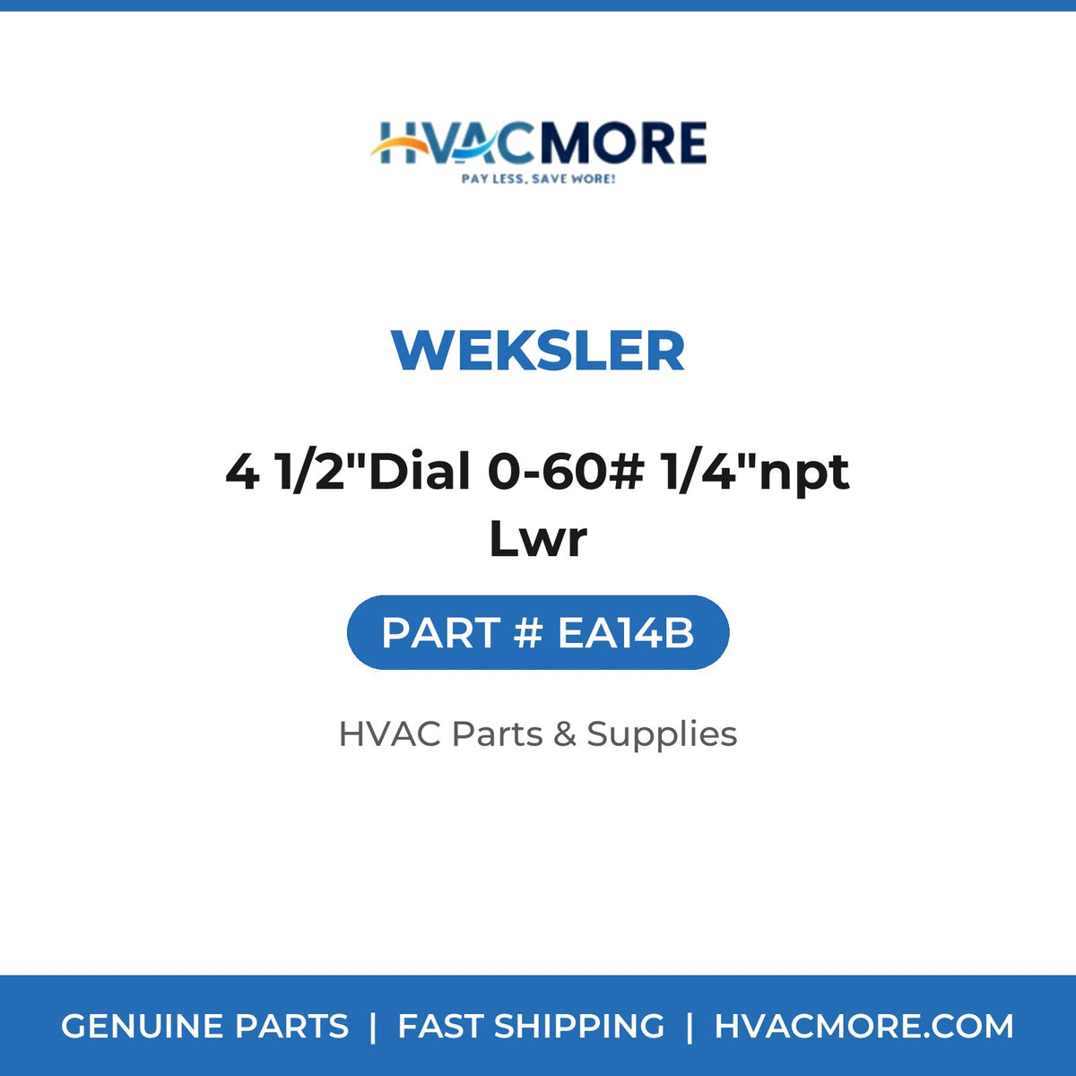 Weksler 4 1/2"Dial 0-60# 1/4"npt Lwr EA14B