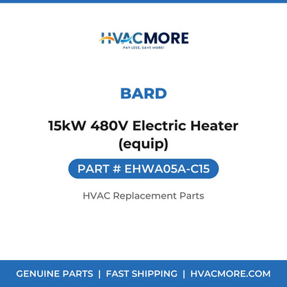 Bard 15kW 480V Electric Heater (equip) EHWA05A-C15