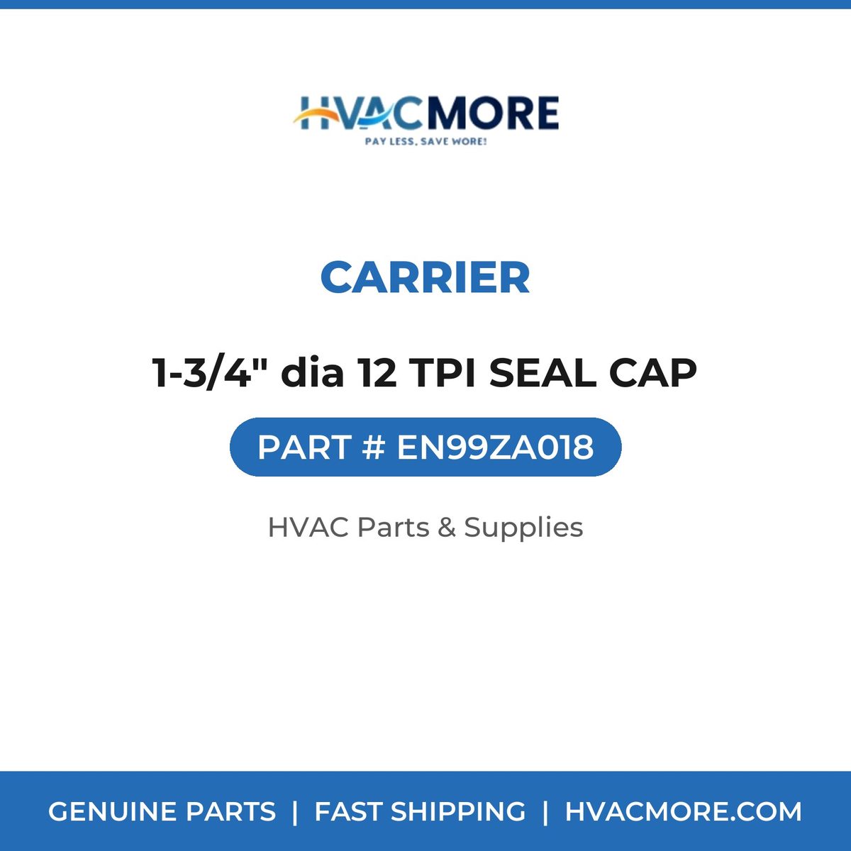 Carrier 1-3/4" dia 12 TPI SEAL CAP EN99ZA018