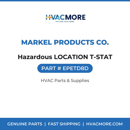 Markel Products Co. Hazardous LOCATION T-STAT EPETD8D