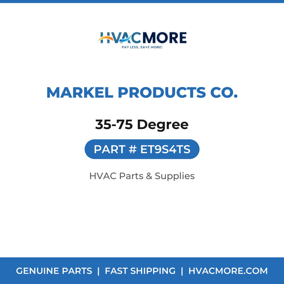 Markel Products Co. 35-75 Degree ET9S4TS
