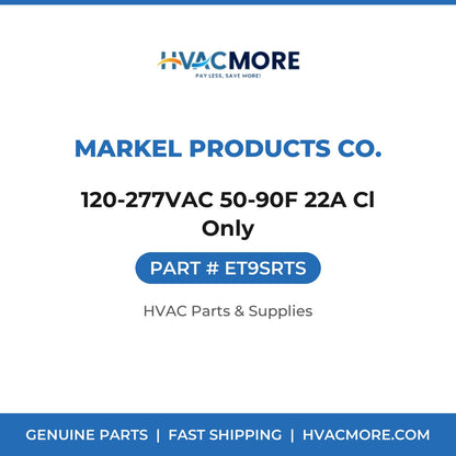 Markel Products Co. 120-277VAC 50-90F 22A Cl Only ET9SRTS