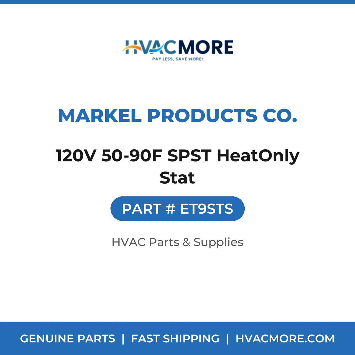 Markel Products Co. 120V 50-90F SPST HeatOnly Stat ET9STS