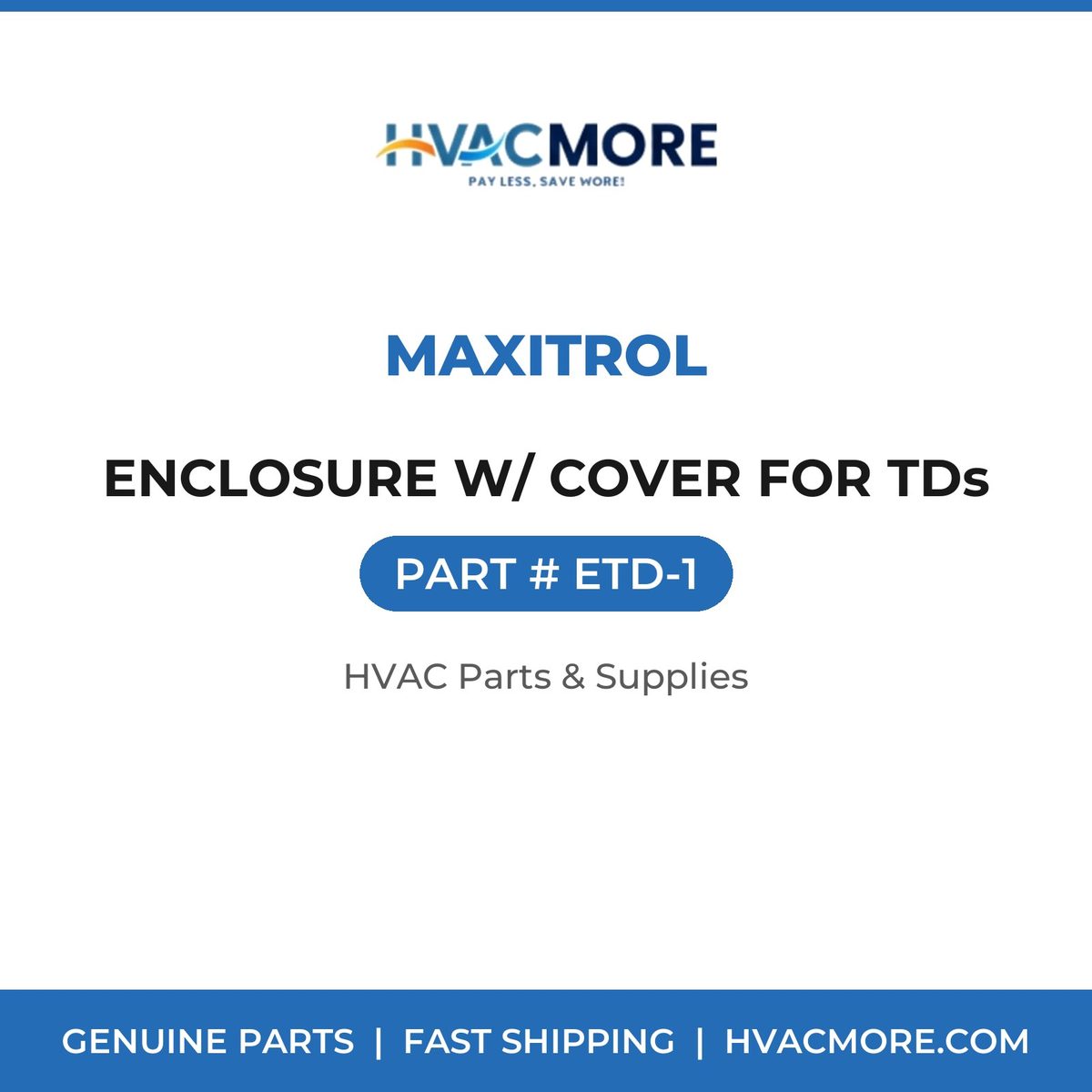 Maxitrol ENCLOSURE W/ COVER FOR TDs ETD-1