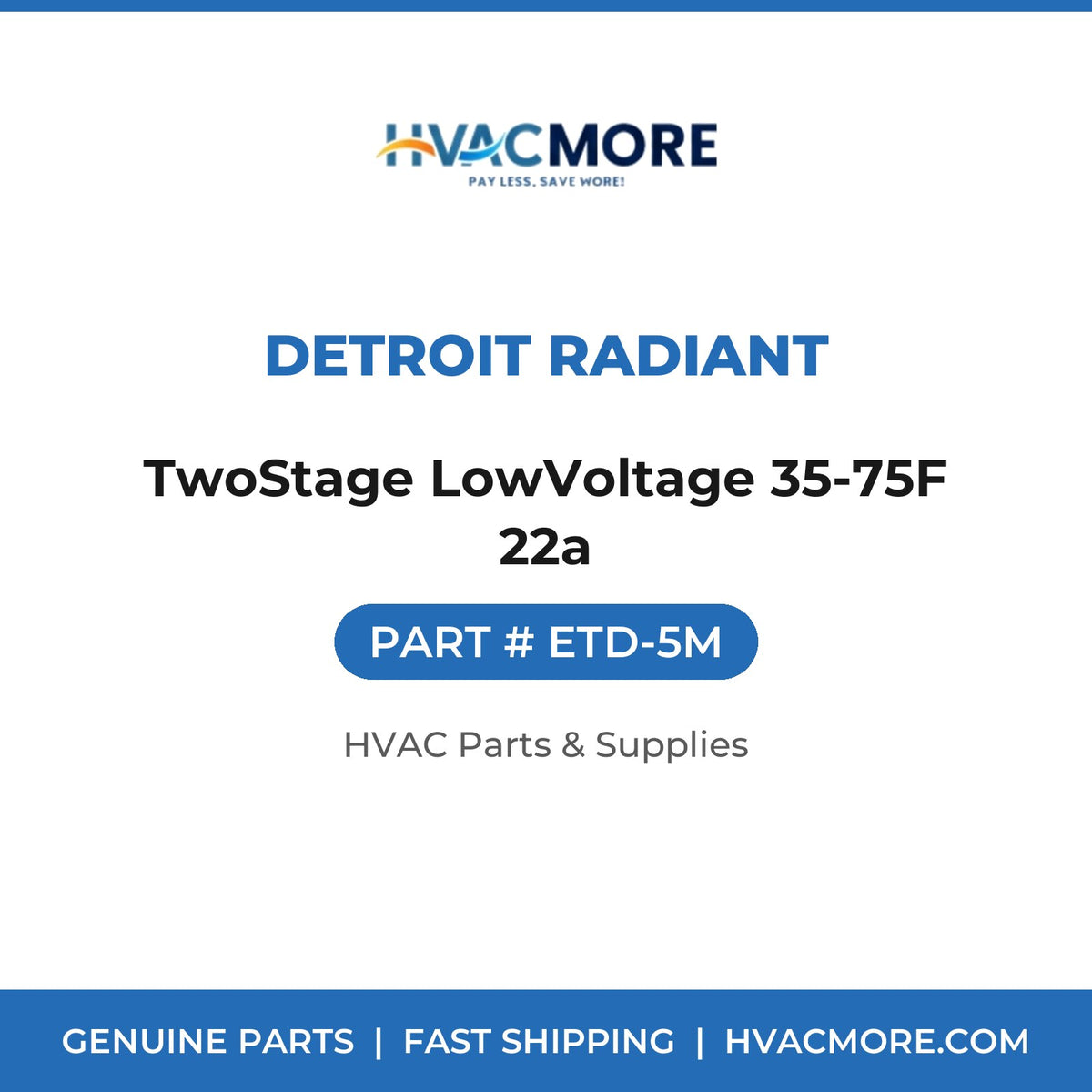Detroit Radiant TwoStage LowVoltage 35-75F 22a ETD-5M