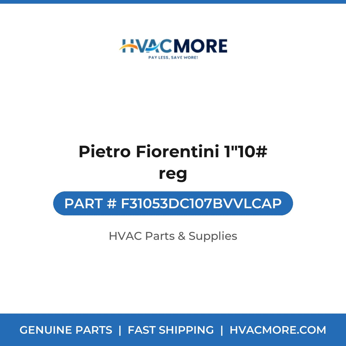 Pietro Fiorentini 1"10# reg F31053DC107BVVLCAP