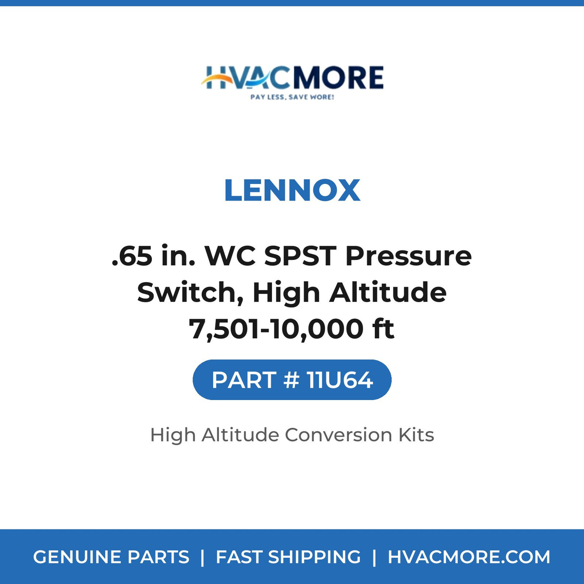 Lennox 11U64 .65 in. WC SPST Pressure Switch, High Altitude 7,501-10,000 ft - HVAC MORE