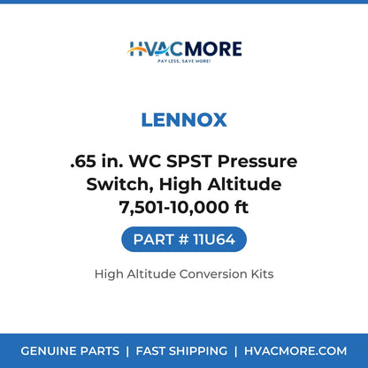 Lennox 11U64 .65 in. WC SPST Pressure Switch, High Altitude 7,501-10,000 ft - HVAC MORE