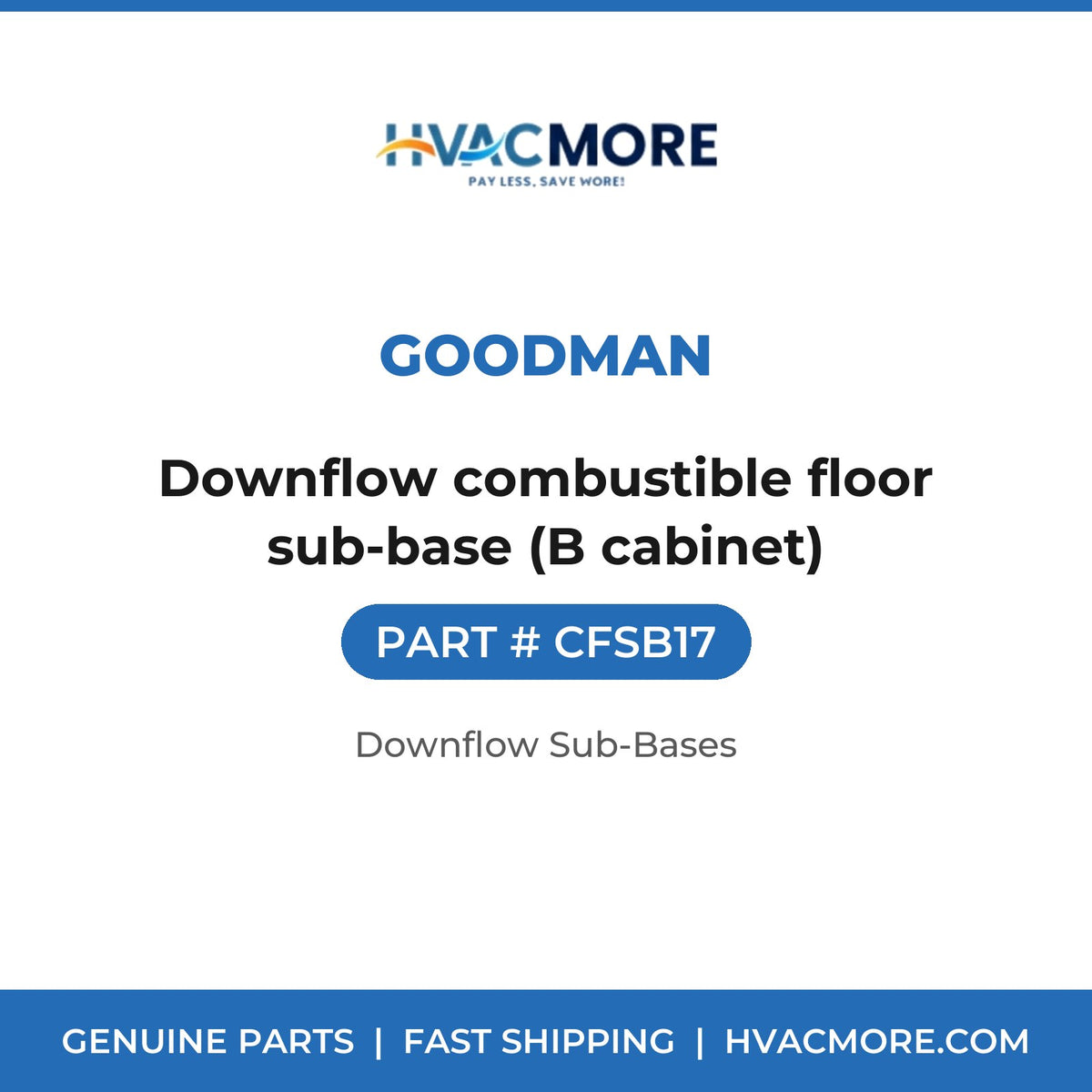 Goodman CFSB17 Downflow combustible floor sub-base (B cabinet) - HVAC MORE