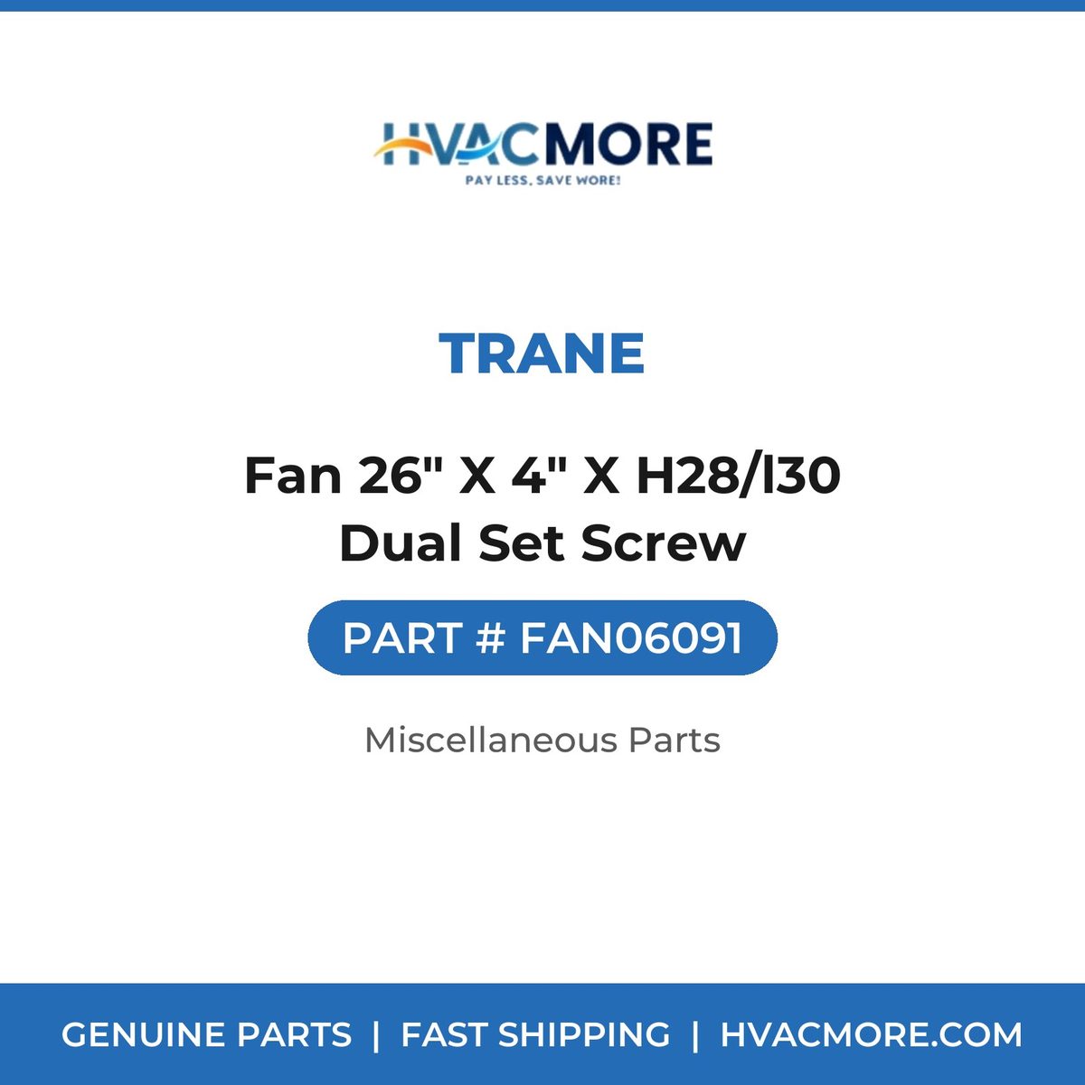 Trane Fan 26" X 4" X H28/l30 Dual Set Screw FAN06091