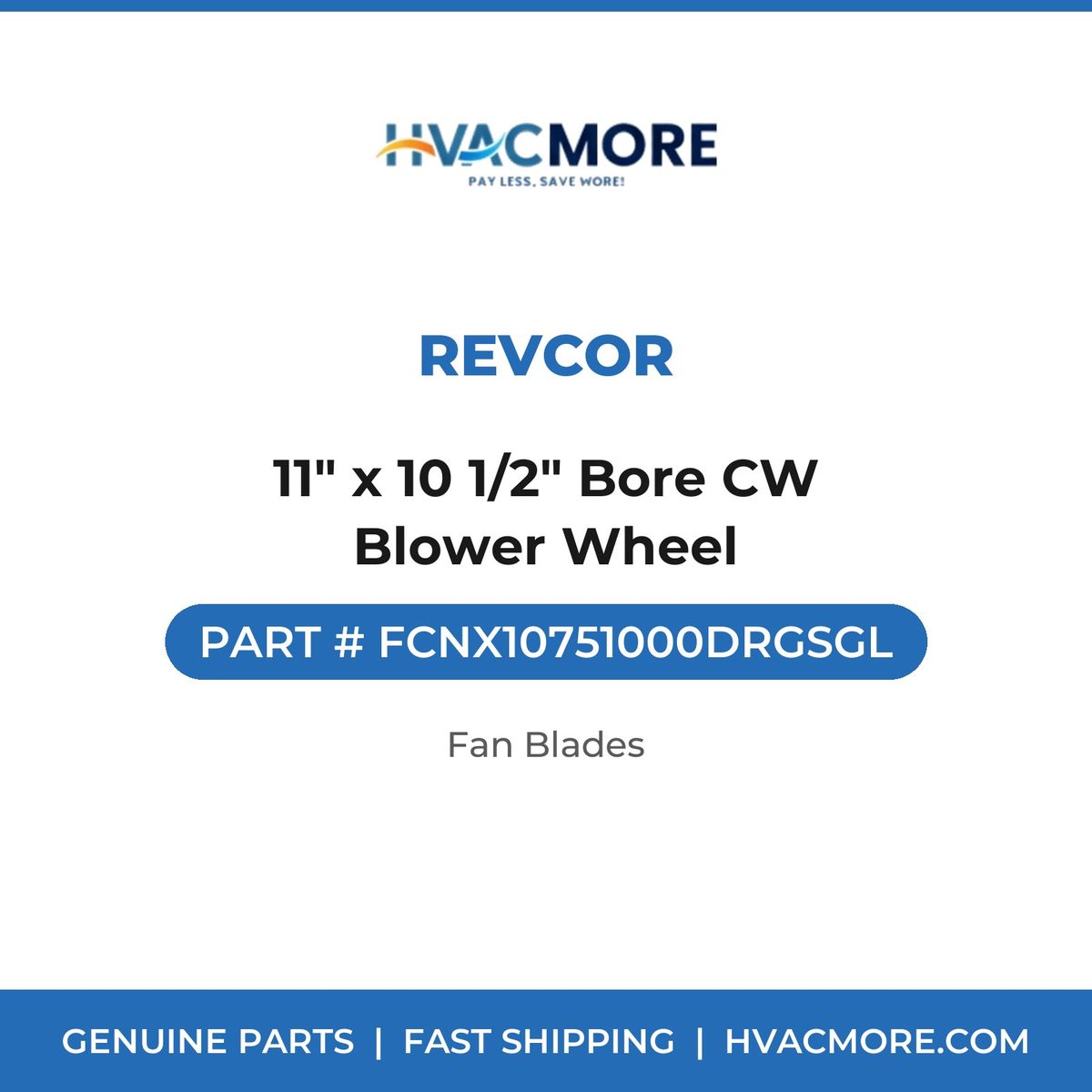 Revcor 11" x 10 1/2" Bore CW Blower Wheel FCNX10751000DRGSGL