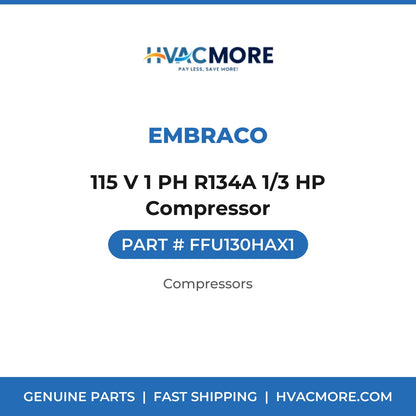 Embraco 115 V 1 PH R134A 1/3 HP Compressor FFU130HAX1