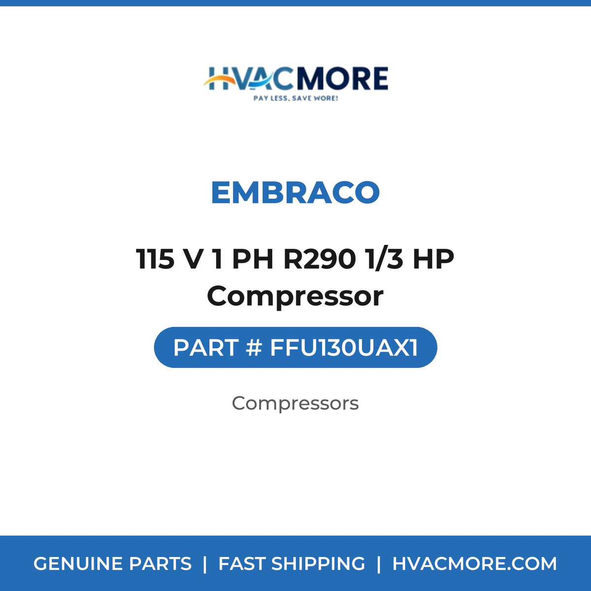 Embraco 115 V 1 PH R290 1/3 HP Compressor FFU130UAX1