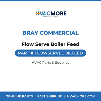 Bray Commercial Flow Serve Boiler Feed FLOWSERVEBOILFEED