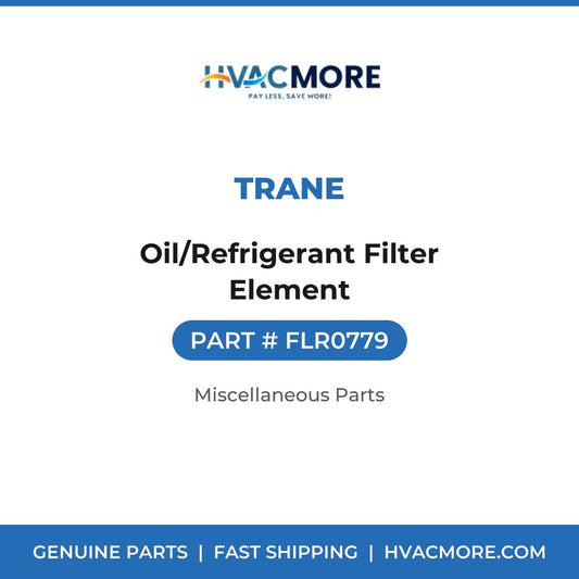 Trane Oil/Refrigerant Filter Element FLR0779