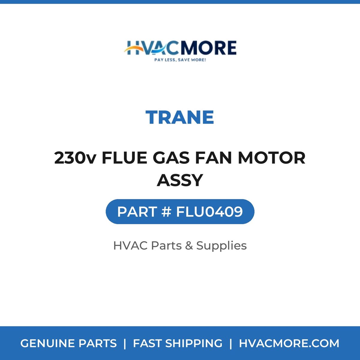 Trane 230v FLUE GAS FAN MOTOR ASSY FLU0409
