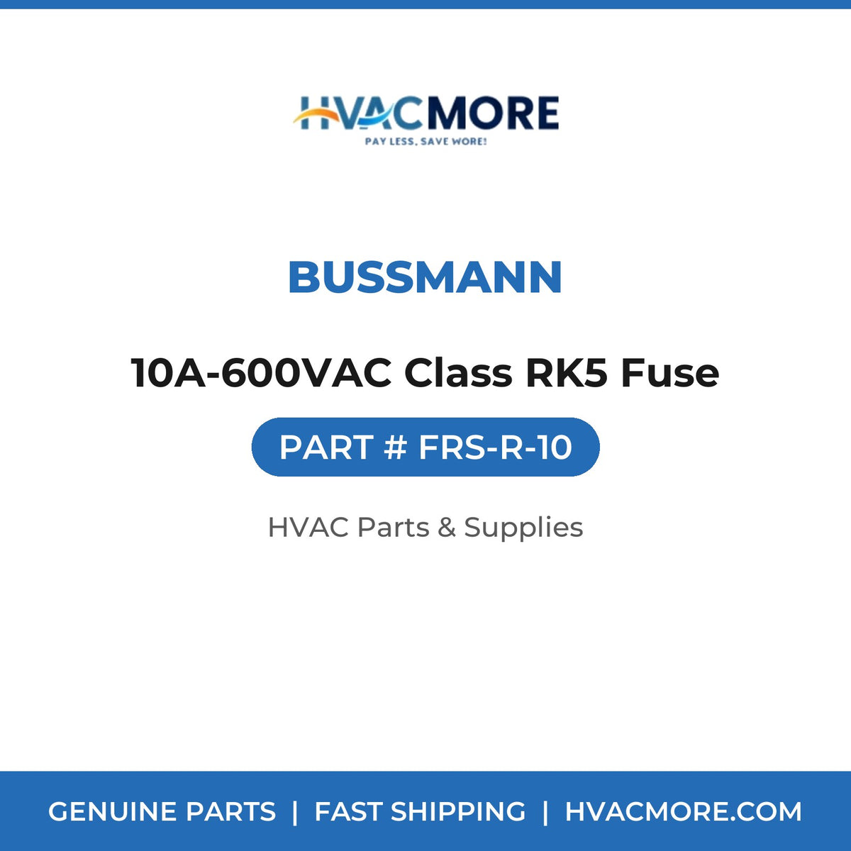 Bussmann 10A-600VAC Class RK5 Fuse FRS-R-10
