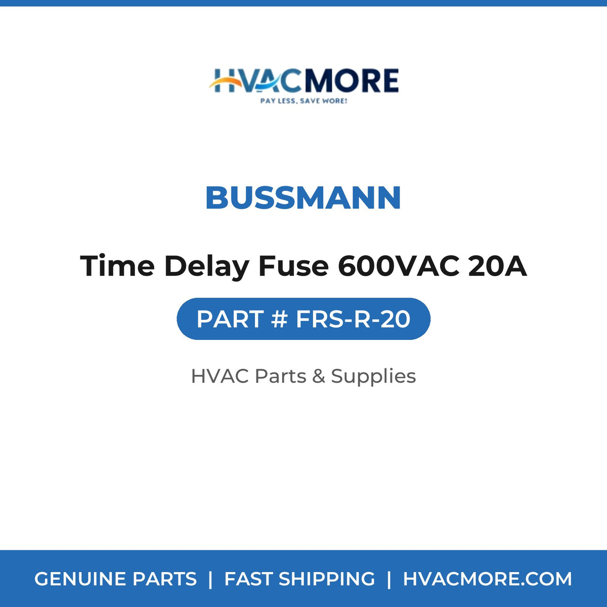 Bussmann Time Delay Fuse 600VAC 20A FRS-R-20