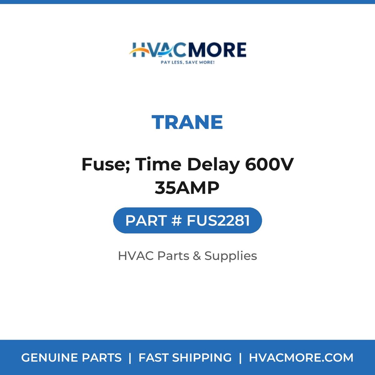 Trane Fuse; Time Delay 600V 35AMP FUS2281