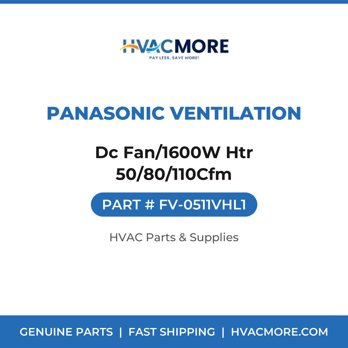 Panasonic Ventilation Dc Fan/1600W Htr 50/80/110Cfm FV-0511VHL1