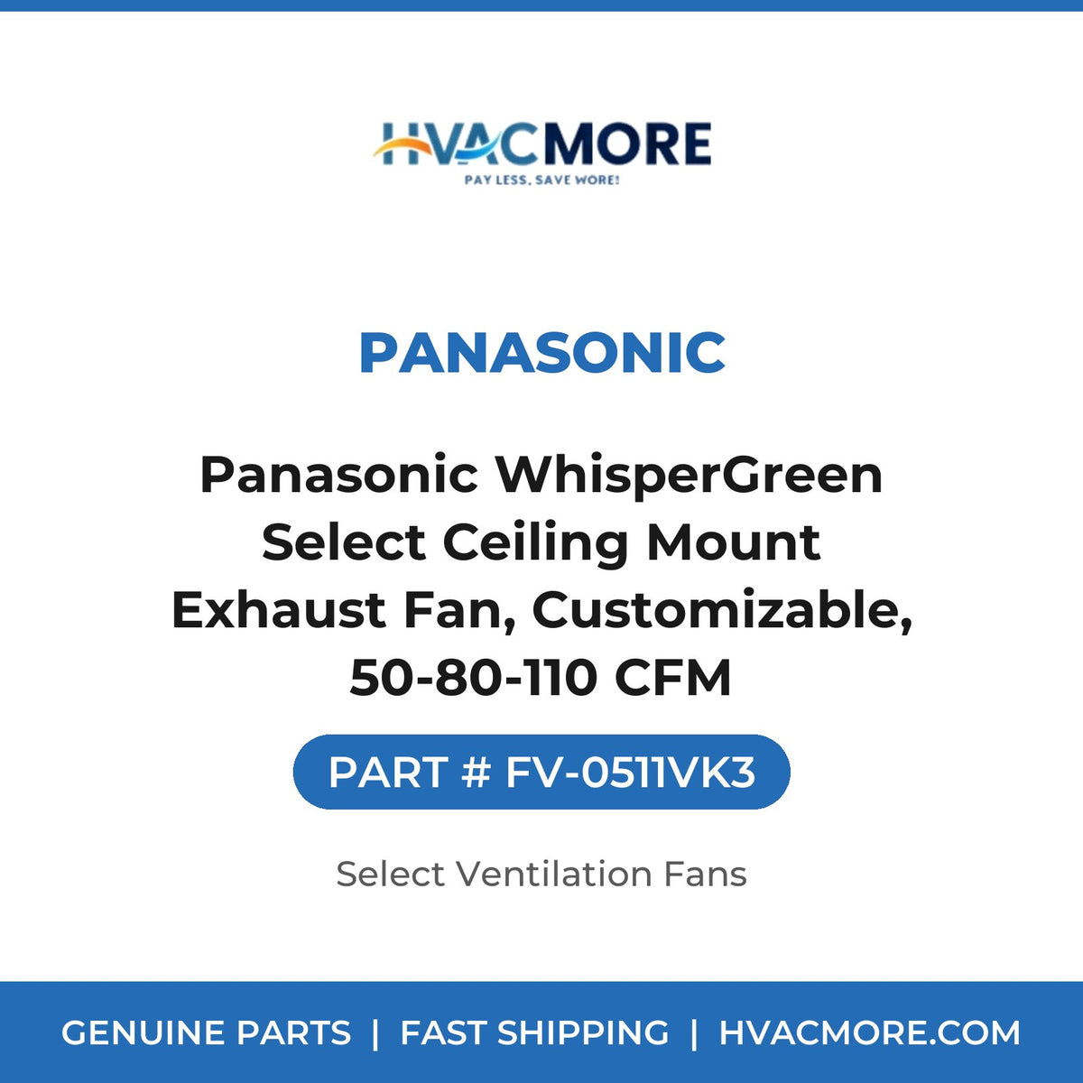 Panasonic Panasonic WhisperGreen Select Ceiling Mount Exhaust Fan, Customizable, 50-80-110 CFM FV-0511VK3