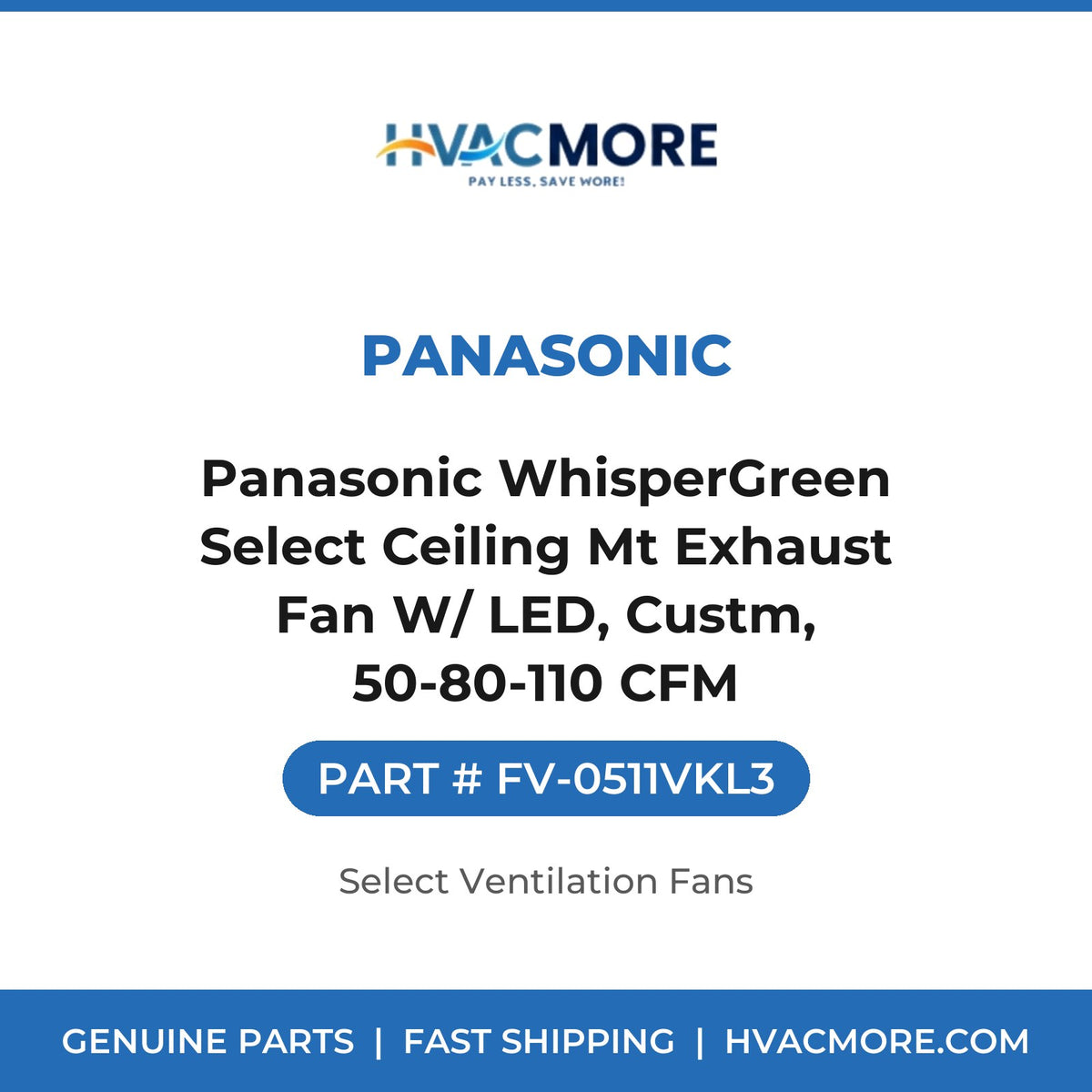 Panasonic Panasonic WhisperGreen Select Ceiling Mt Exhaust Fan W/ LED, Custm, 50-80-110 CFM FV-0511VKL3